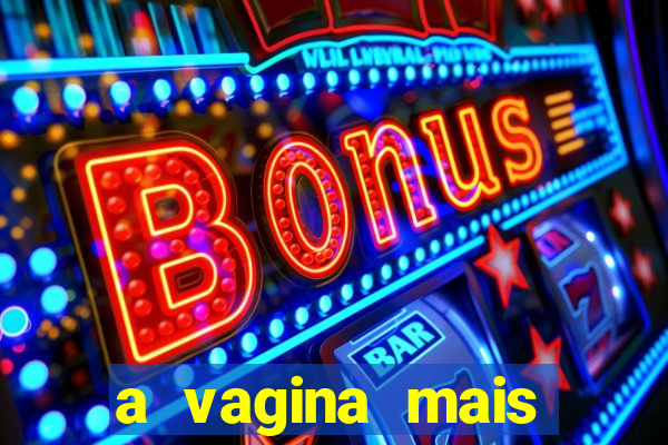 a vagina mais bonita do brasil